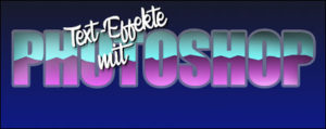 Text Effekte mit Photoshop